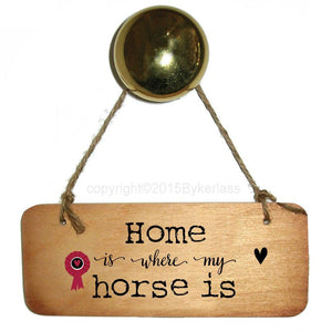 Home is Where My Horse Is Rustic Wooden Sign